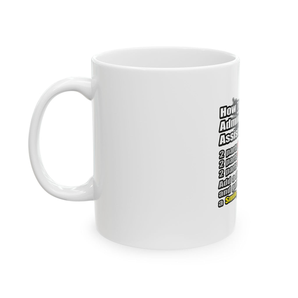 How To Make an Administrative Assistant - Ceramic Mug, (11oz, 15oz)