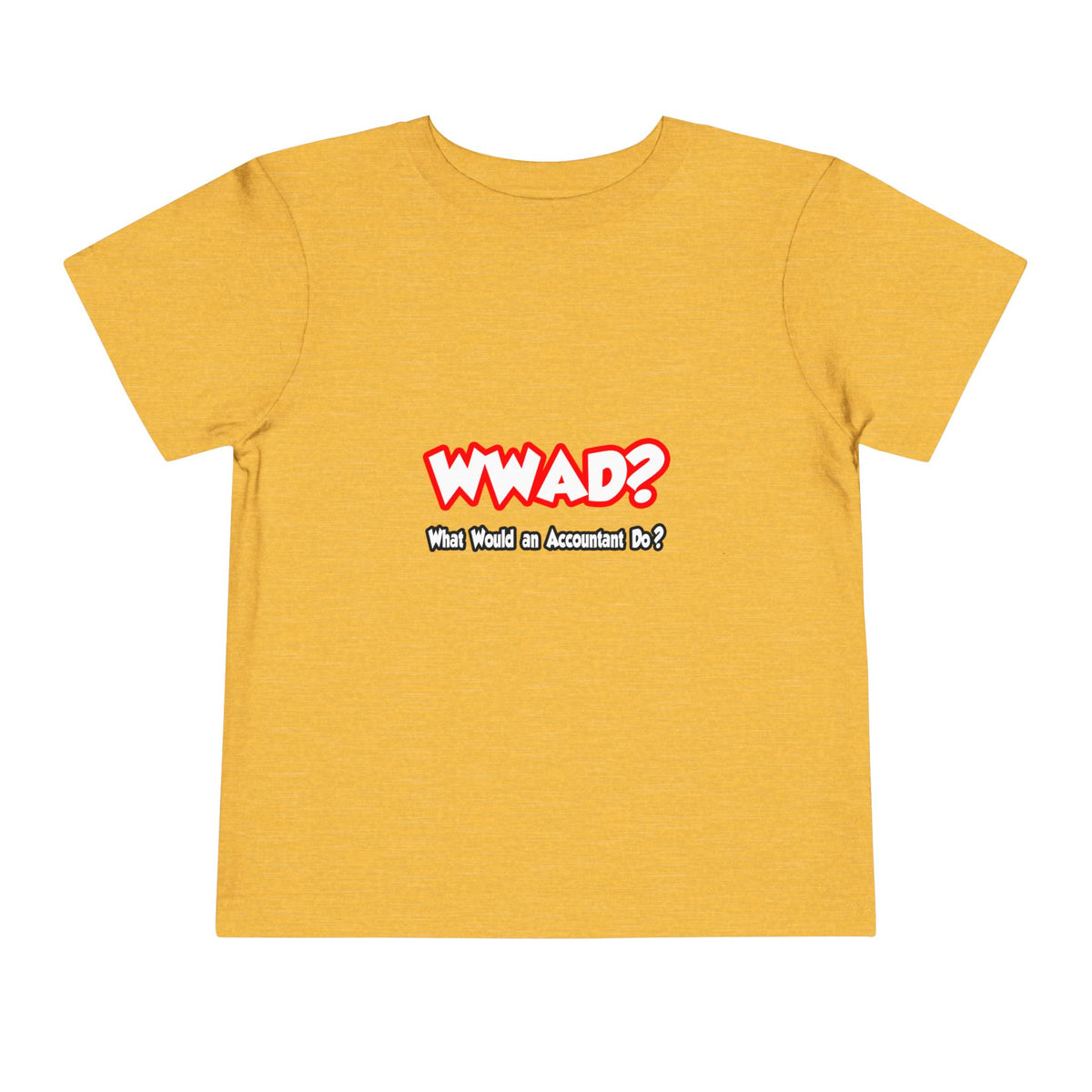 WWAD...What Would an Accountant Do - Toddler Short Sleeve Tee