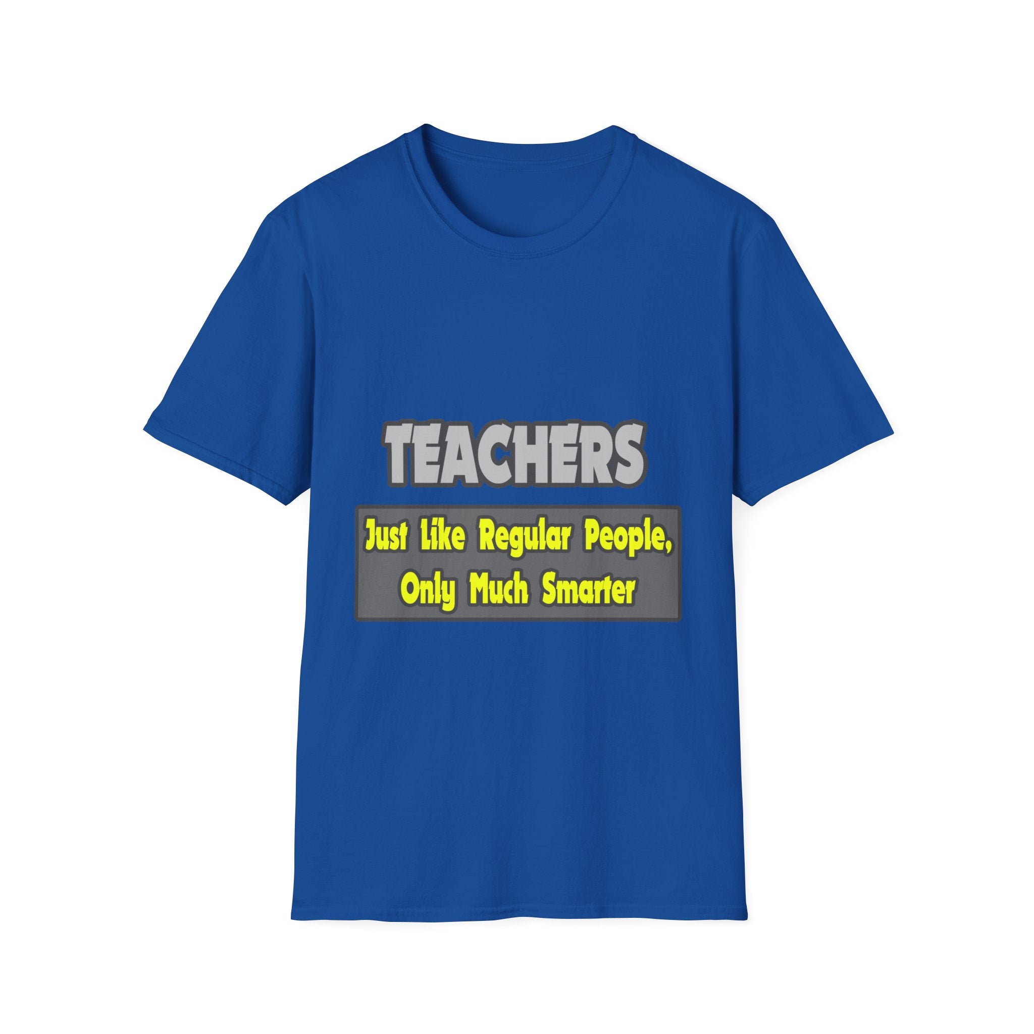 Teachers...Smarter - Unisex Softstyle T-Shirt