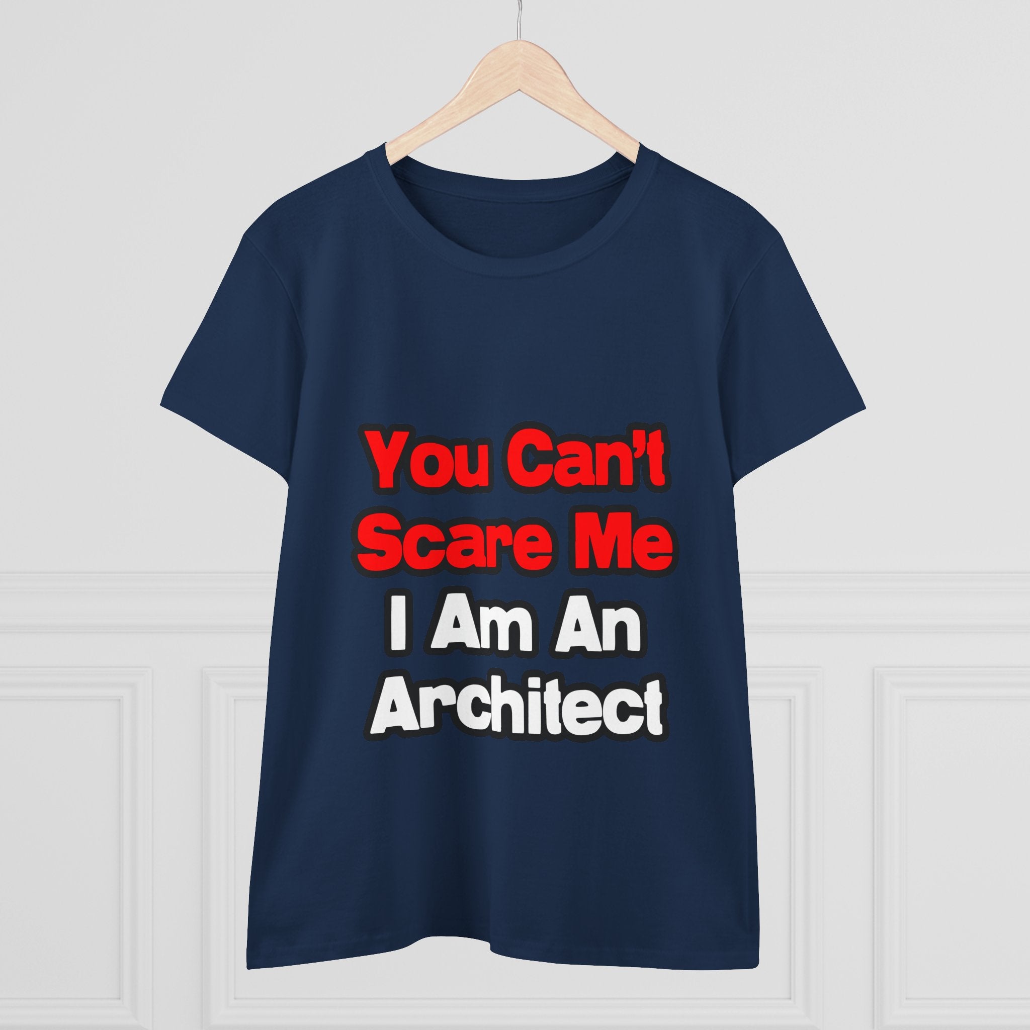 You Can't Scare Me...Architect - Women's Midweight Cotton Tee