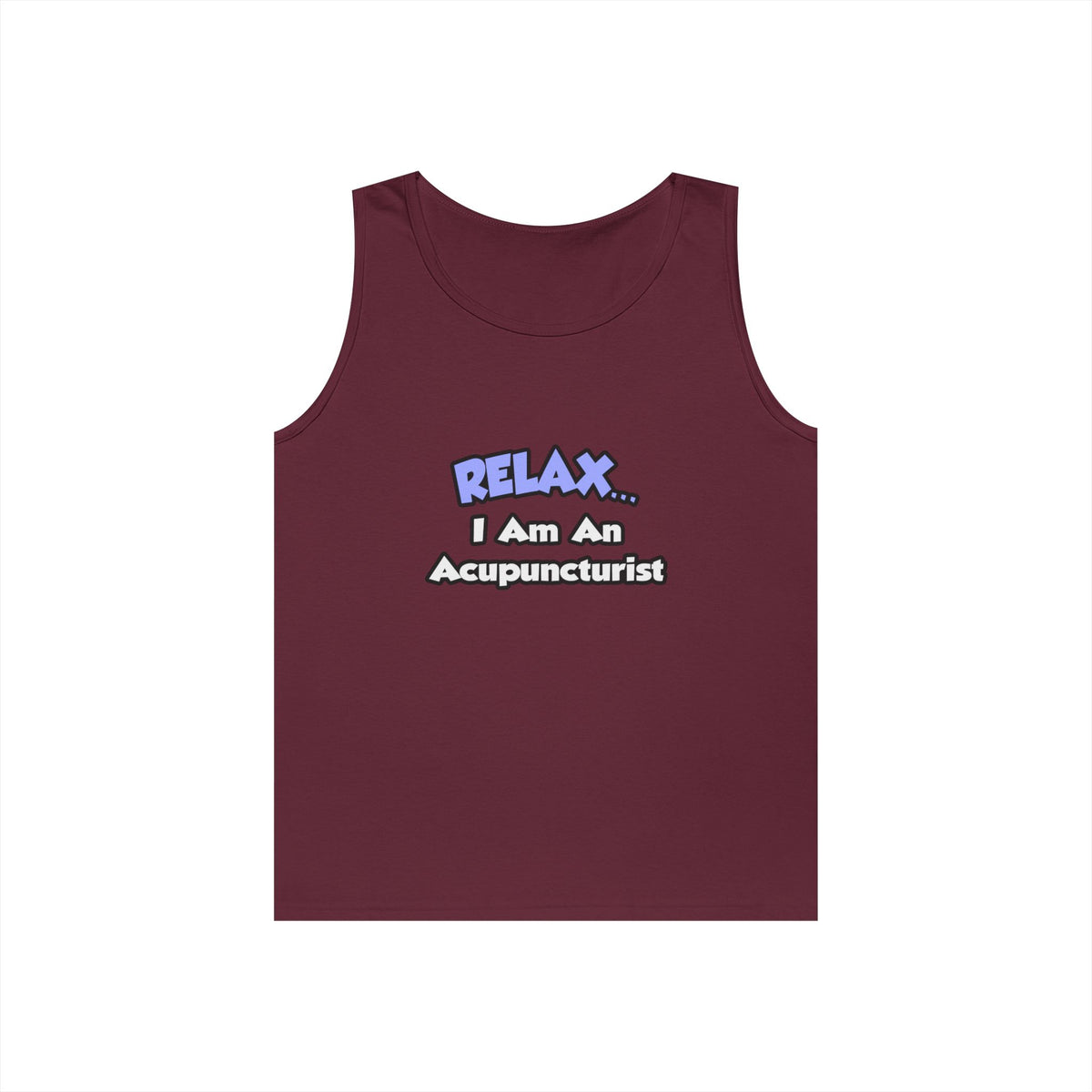 Relax .. I am an Acupuncturist - Unisex Heavy Cotton Tank Top