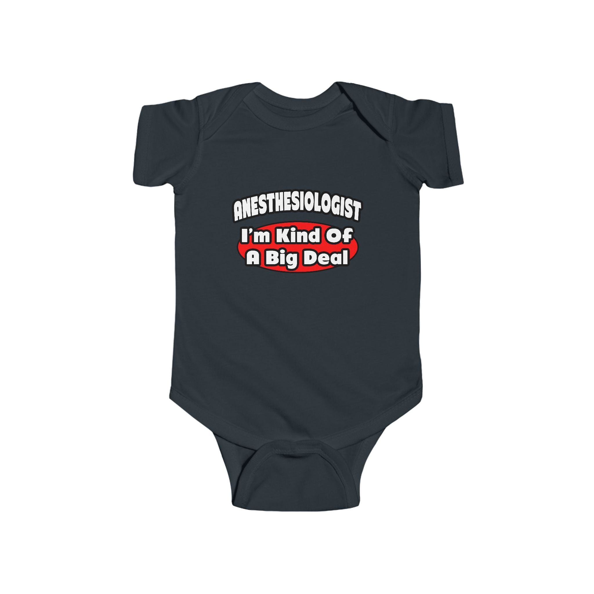Anesthesiologist...Big Deal - Infant Fine Jersey Bodysuit