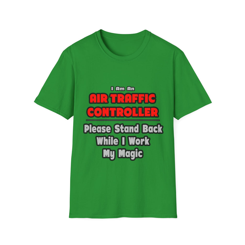 Air Traffic Controller...Work My Magic - Unisex Softstyle T-Shirt