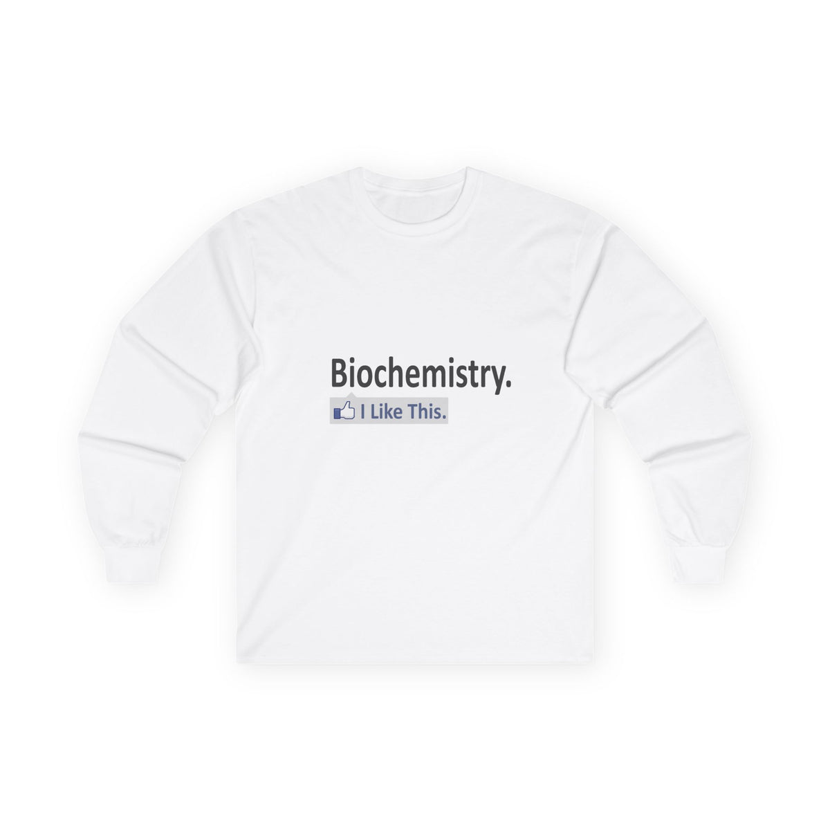 Biochemistry...I Like This - Unisex Ultra Cotton Long Sleeve Tee