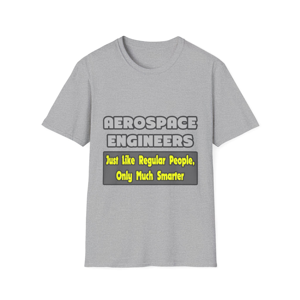 Aerospace Engineers...Smarter - Unisex Softstyle T-Shirt