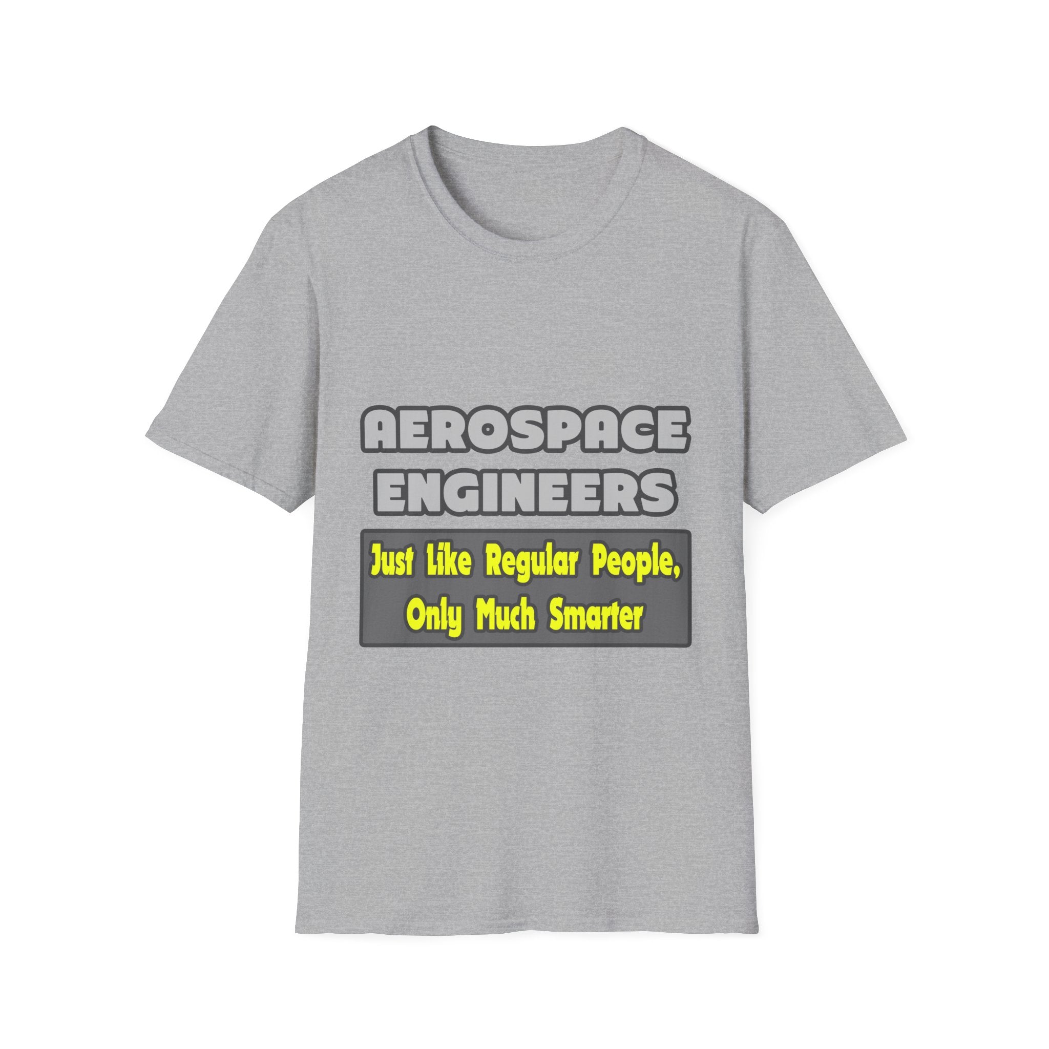Aerospace Engineers...Smarter - Unisex Softstyle T-Shirt