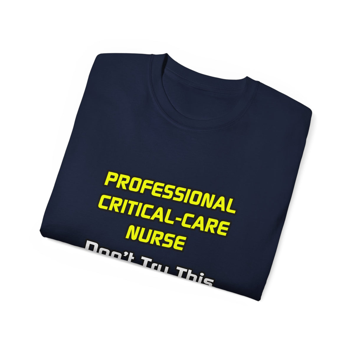 Professional Critical Care Nurse .. Joke - Unisex Ultra Cotton Tee