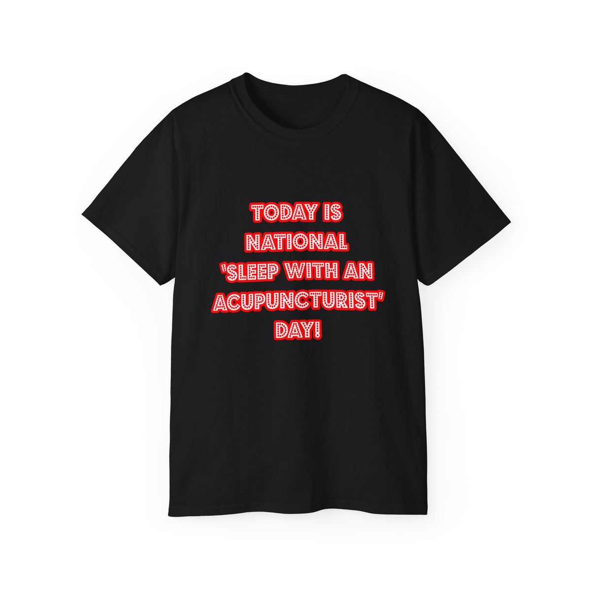 National 'Sleep With an Acupuncturist' Day - Unisex Ultra Cotton Tee