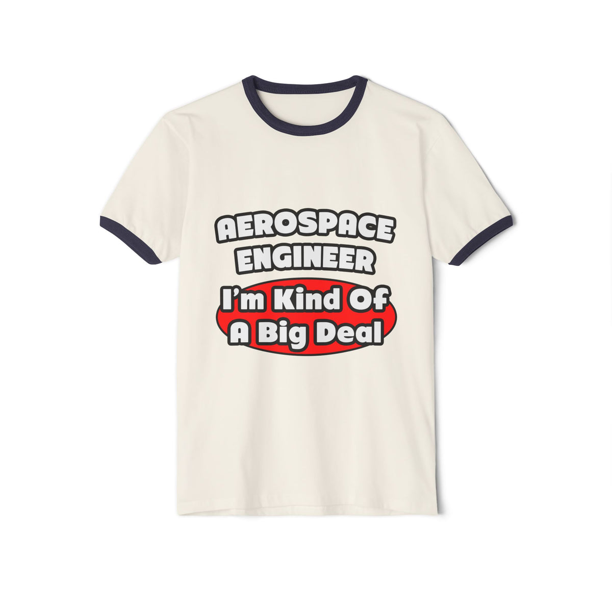 Aerospace Engineer...Big Deal - Unisex Cotton Ringer T-Shirt