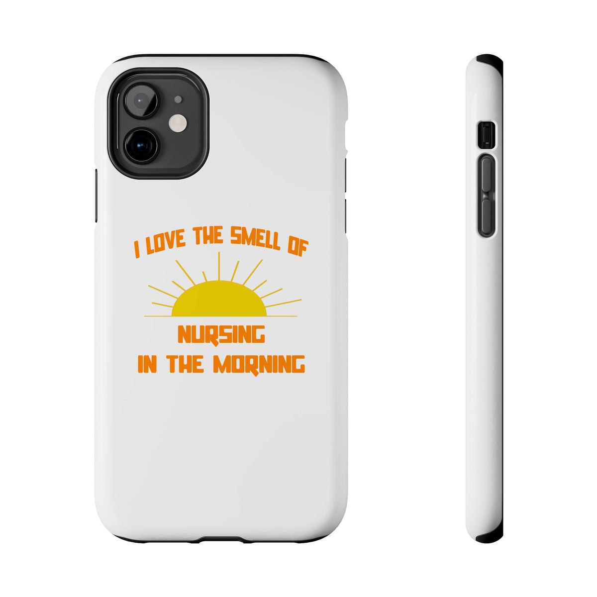 Smell of Nursing in the Morning - Tough Phone Cases