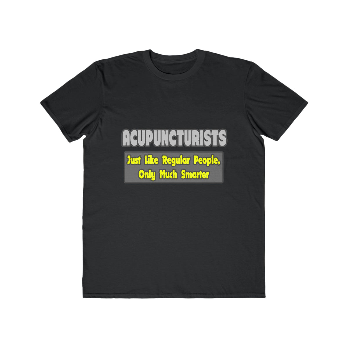 Acupuncturists .. Smarter - Men's Lightweight Fashion Tee