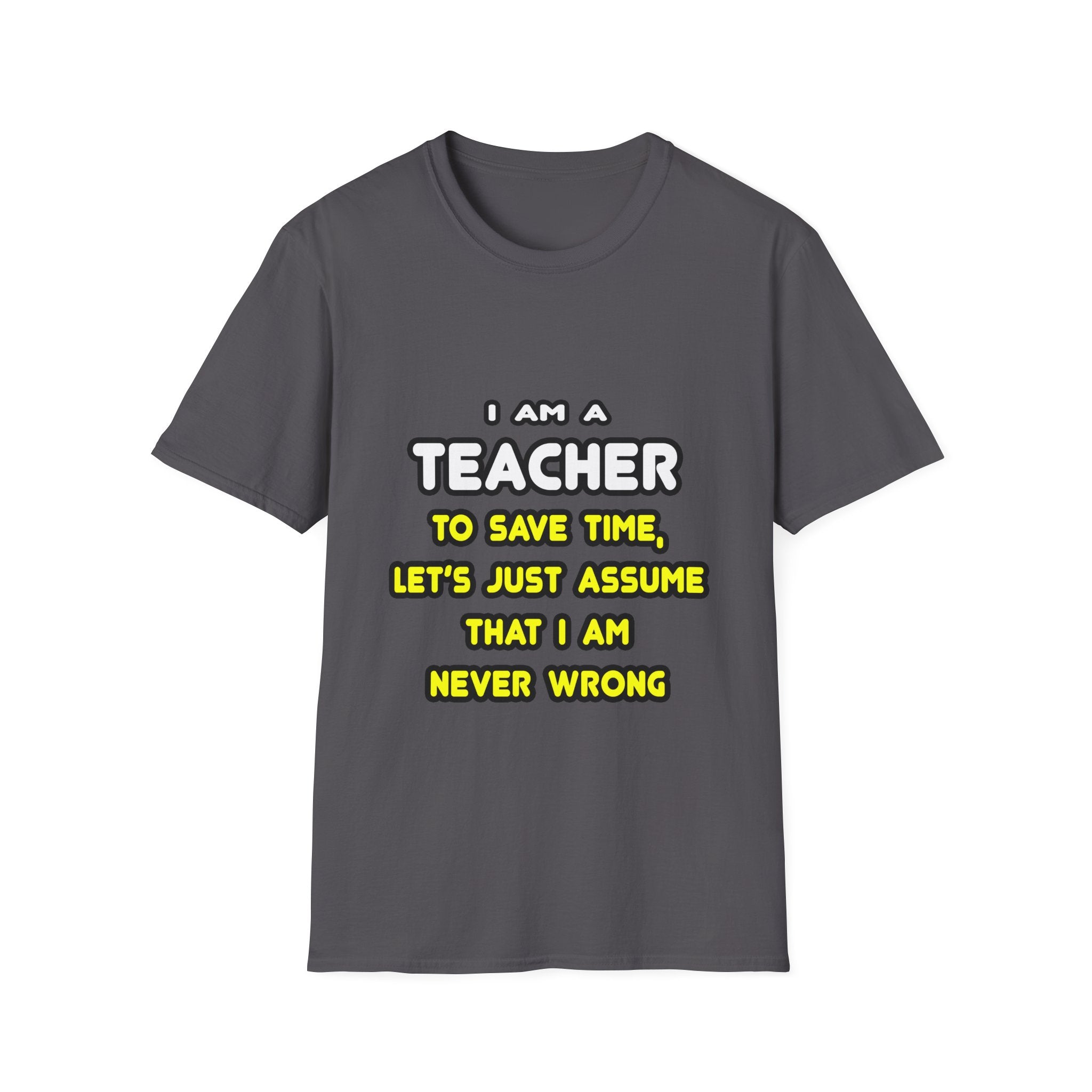 Funny Teacher T Shirts and Gifts - Unisex Softstyle T-Shirt