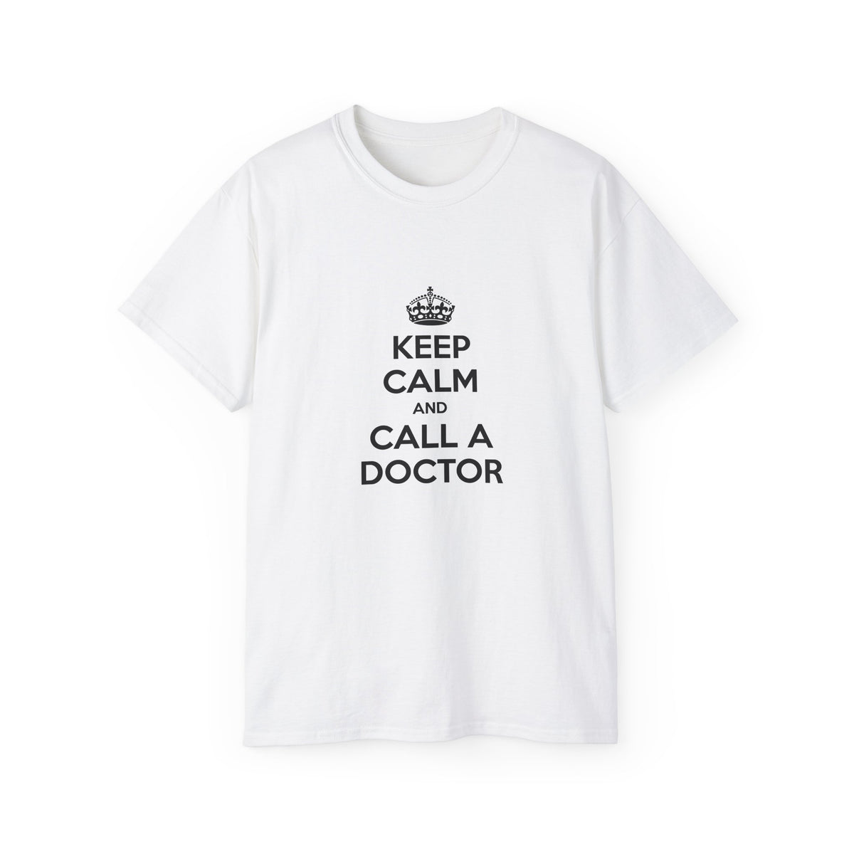 Keep Calm and Call a Doctor - Unisex Ultra Cotton Tee