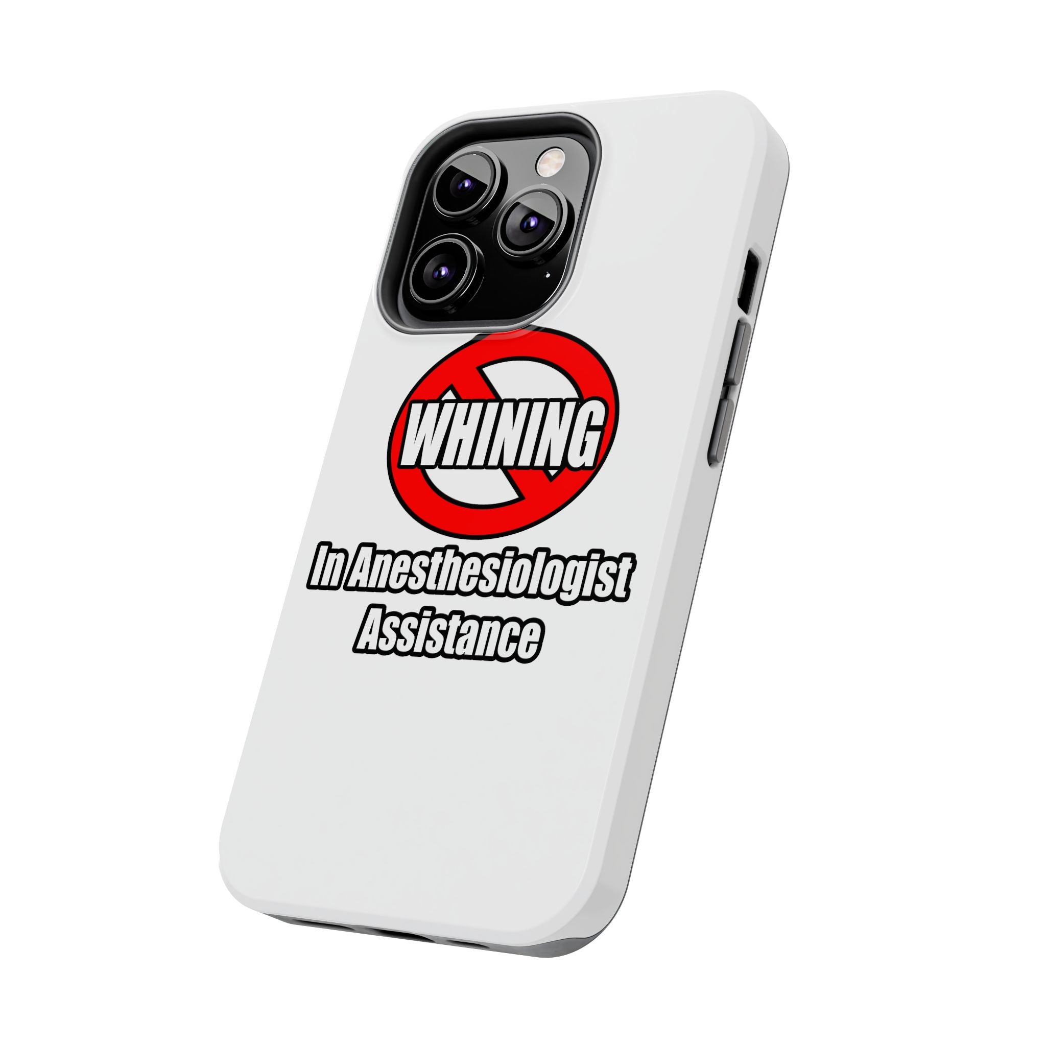 No Whining In Anesthesiologist Assistance - Tough Phone Cases