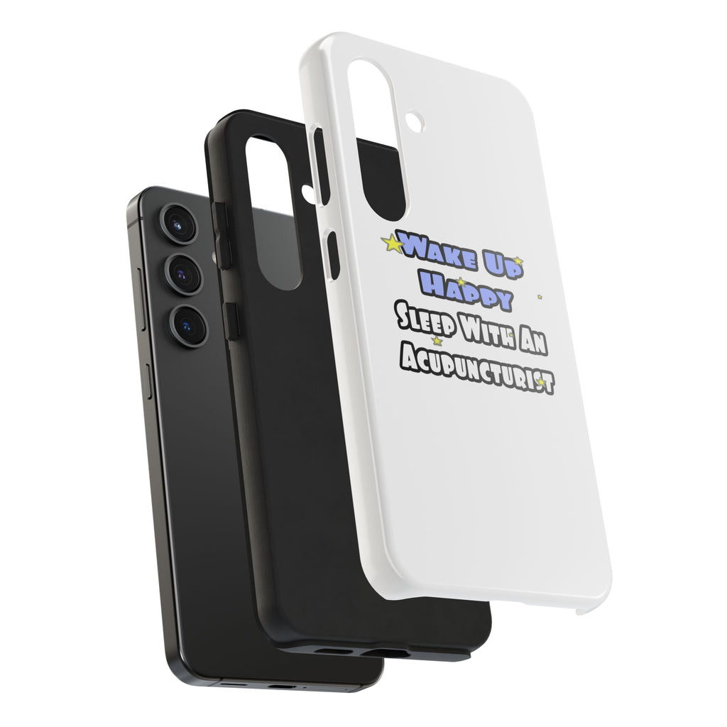 Wake Up Happy .. Sleep With an Acupuncturist - Tough Phone Cases