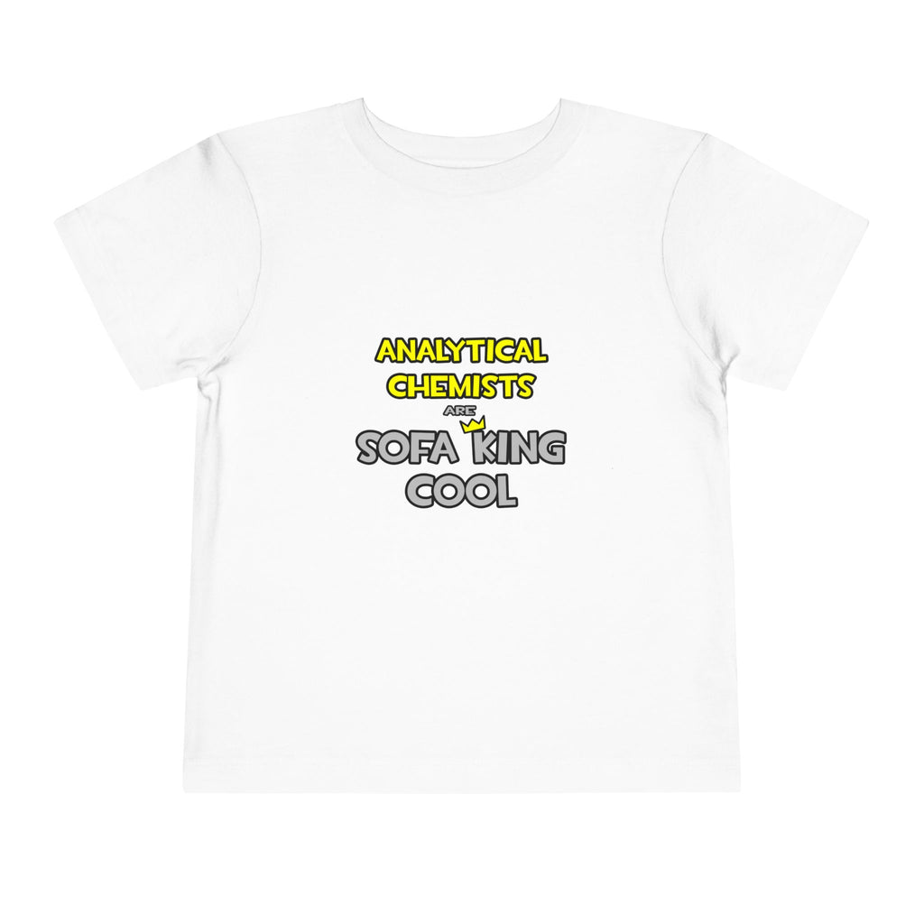 Analytical Chemists Are Sofa King Cool - Toddler Short Sleeve Tee