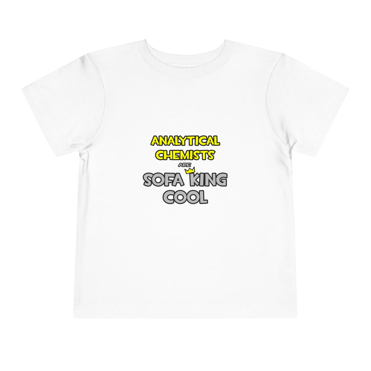 Analytical Chemists Are Sofa King Cool - Toddler Short Sleeve Tee