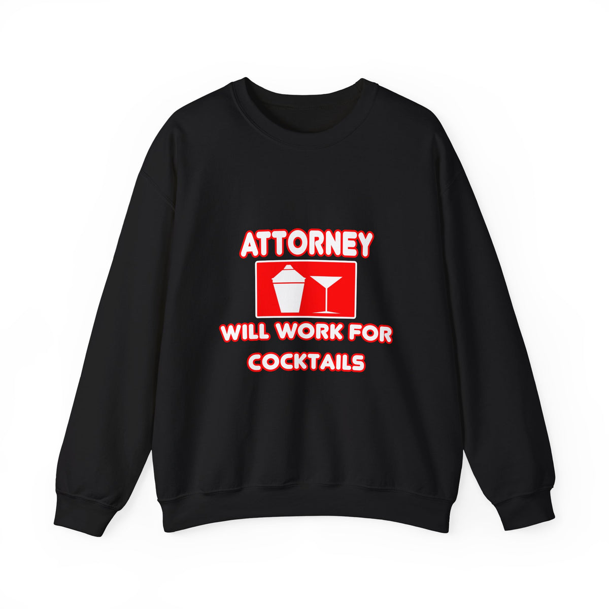Attorney...Will Work For Cocktails - Unisex Heavy Blend™ Crewneck Sweatshirt