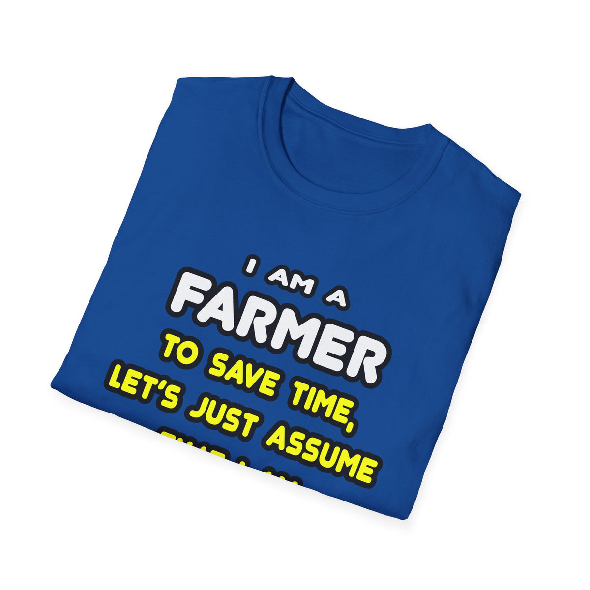 Funny Farmer T Shirts and Gifts - Unisex Softstyle T-Shirt