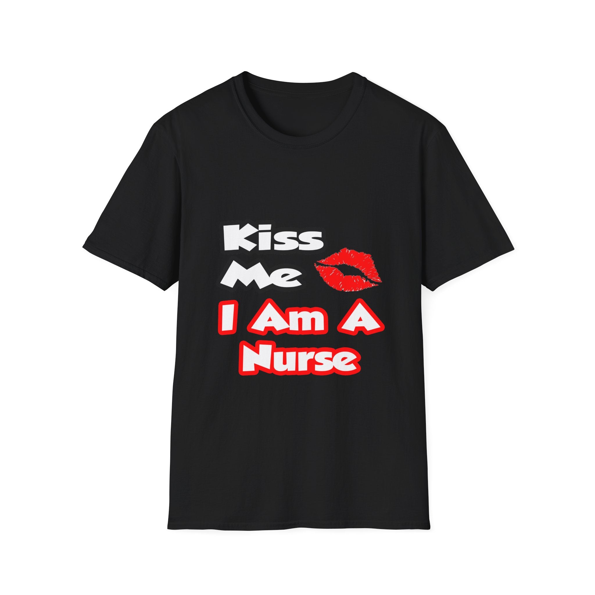 Kiss Me...I Am A Nurse - Unisex Softstyle T-Shirt