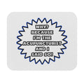 Acupuncturist .. Because I Said So - Mouse Pad (Rectangle)