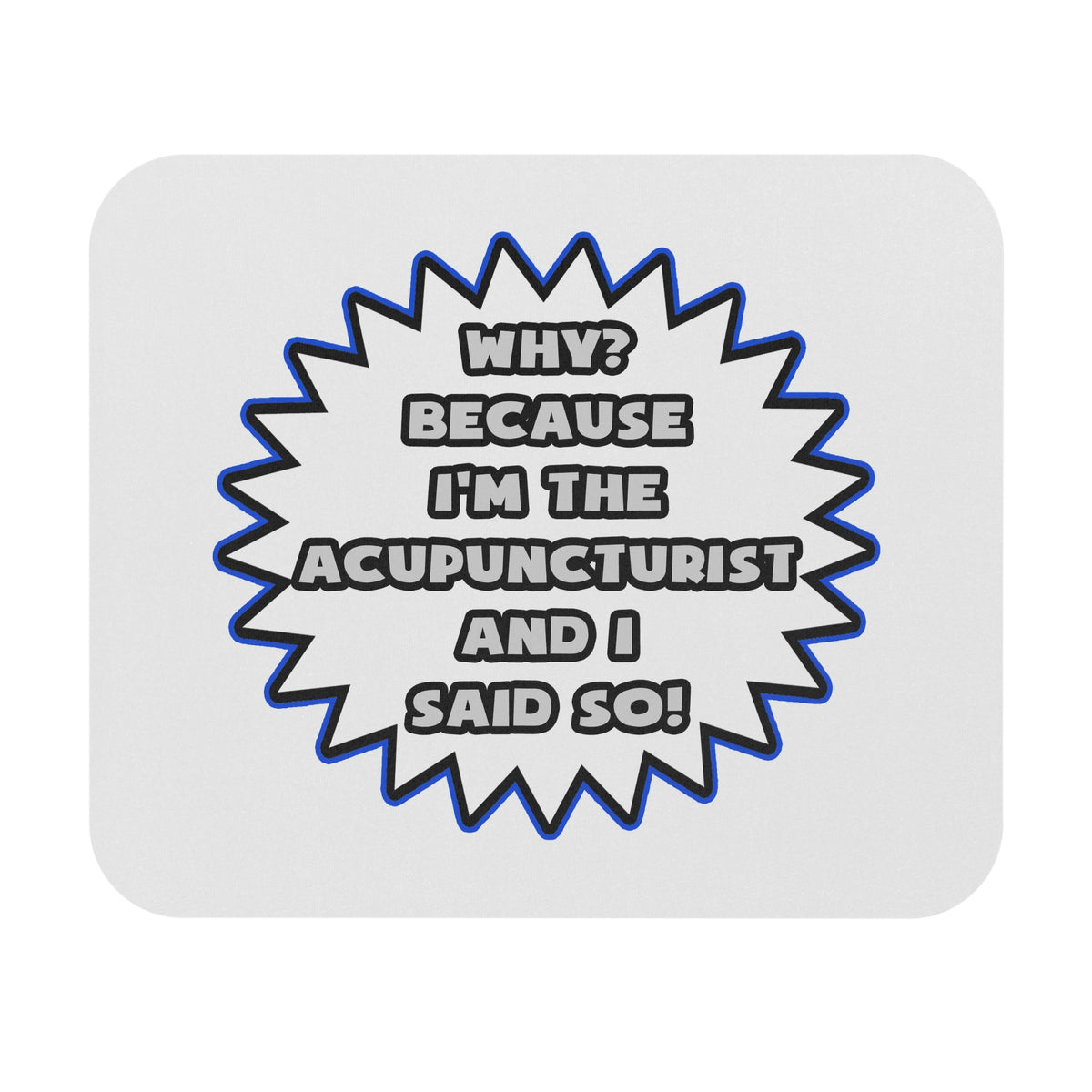 Acupuncturist .. Because I Said So - Mouse Pad (Rectangle)