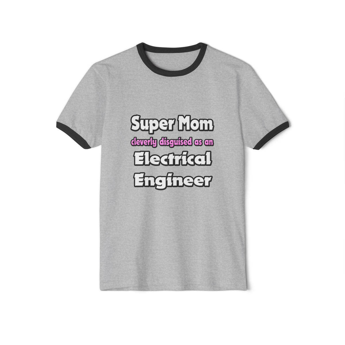 Super Mom ... Electrical Engineer - Unisex Cotton Ringer T-Shirt