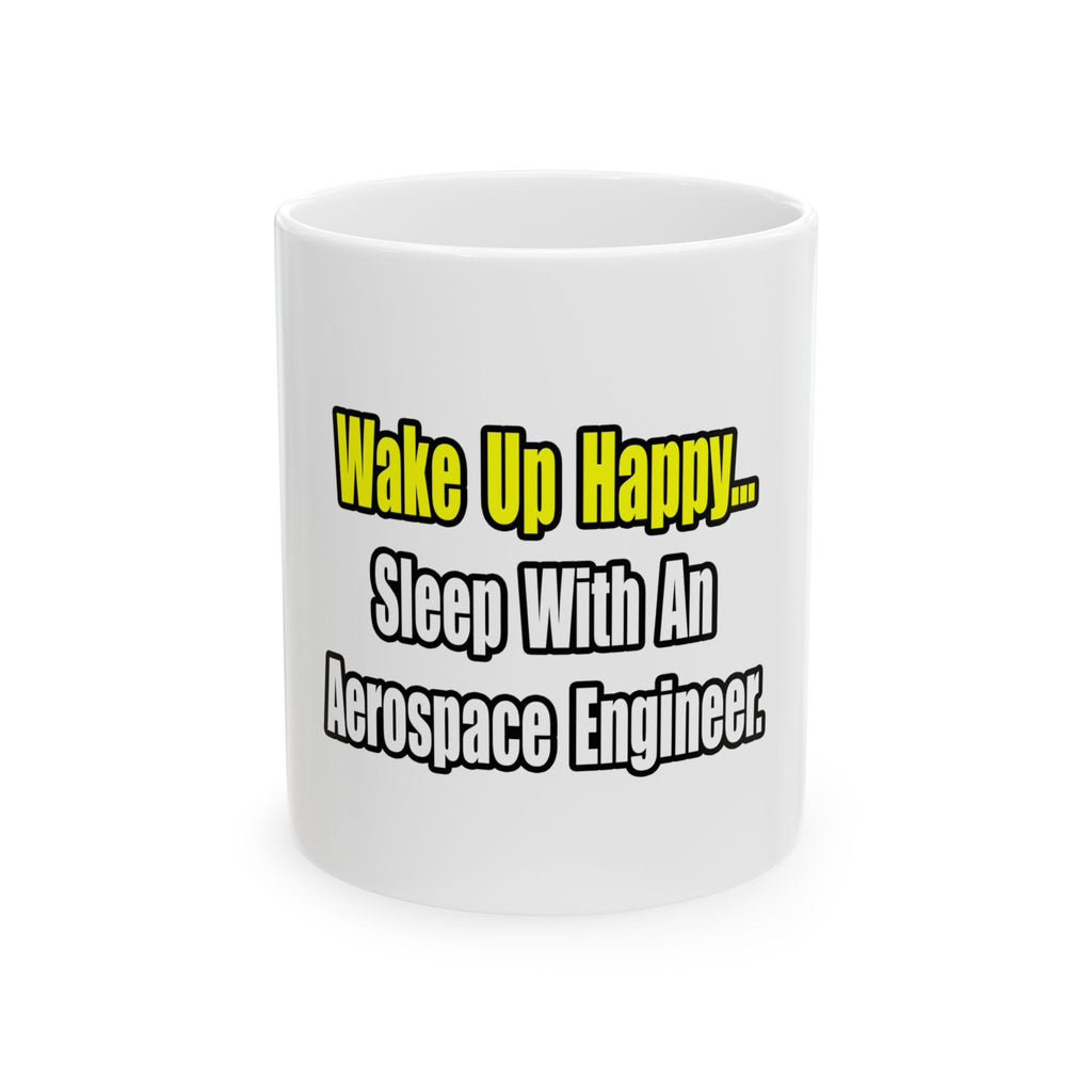 Sleep With An Aerospace Engineer - Ceramic Mug, (11oz, 15oz)