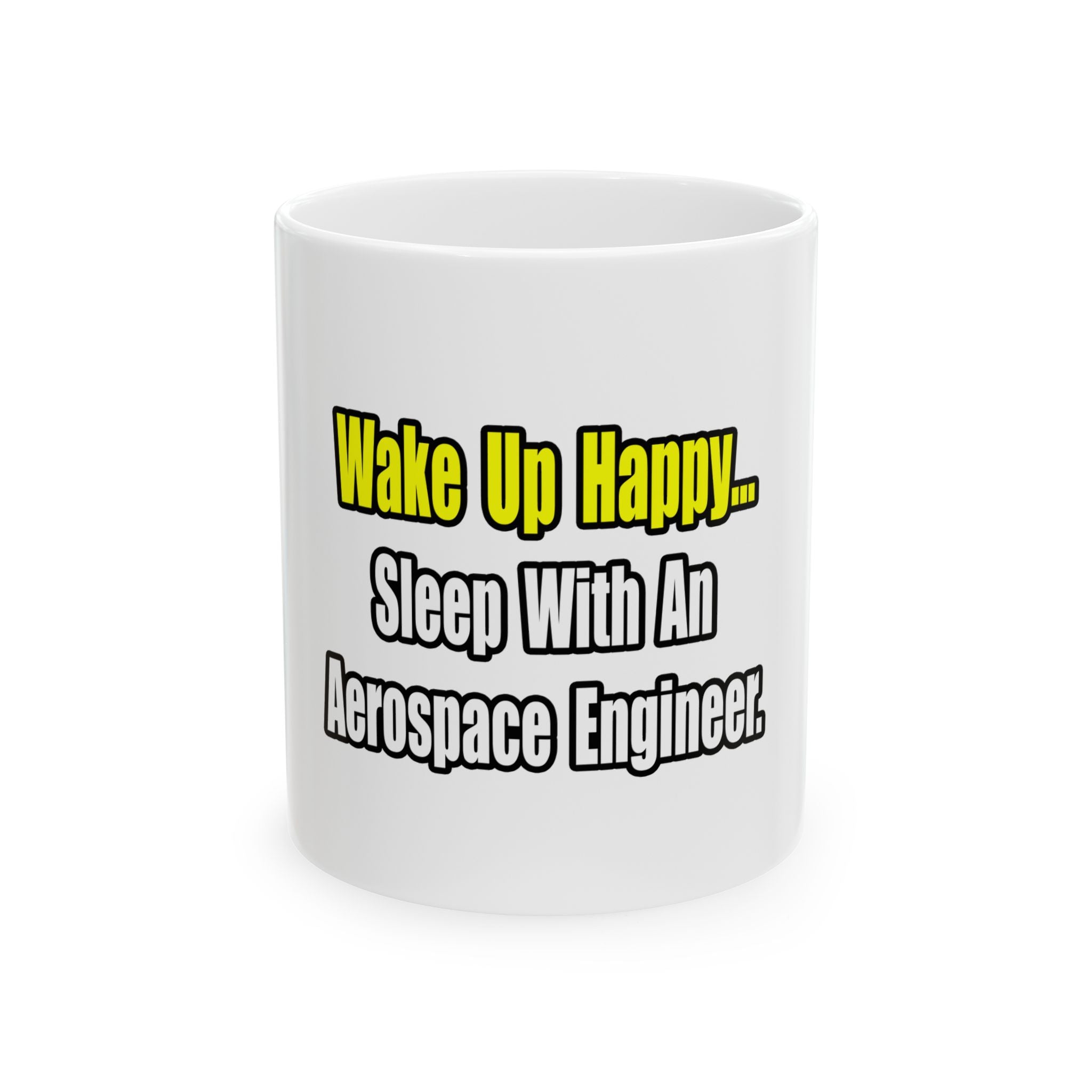 Sleep With An Aerospace Engineer - Ceramic Mug, (11oz, 15oz)