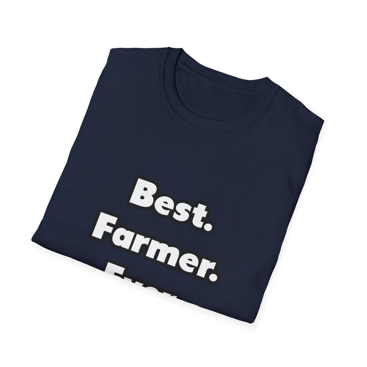 Best. Farmer. Ever - Unisex Softstyle T-Shirt