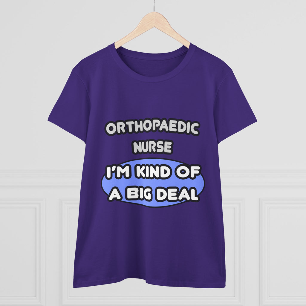 Orthopaedic Nurse ... I'm Kind of a Big Deal - Women's Midweight Cotton Tee