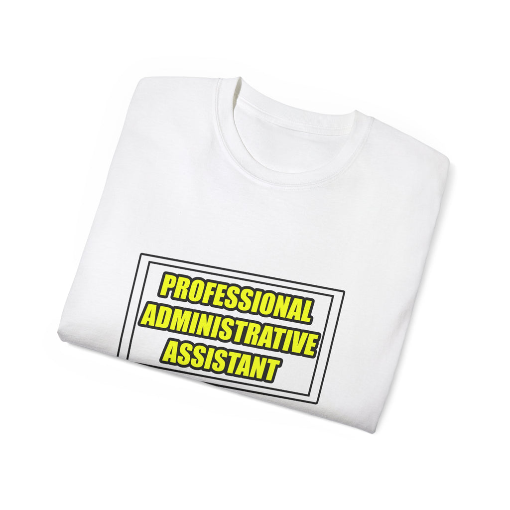 Professional Administrative Assistant...Joke - Unisex Ultra Cotton Tee