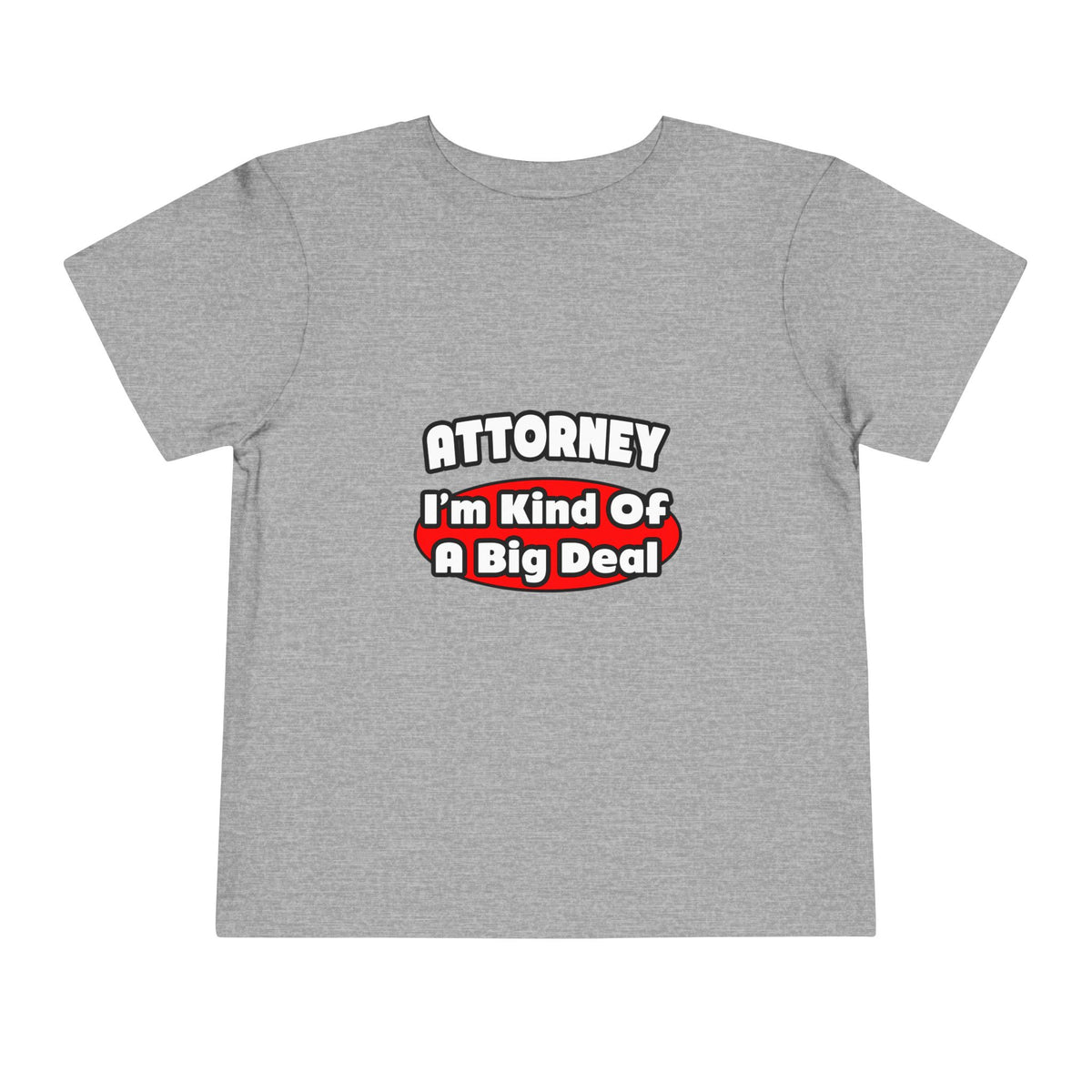 Attorney...Big Deal - Toddler Short Sleeve Tee