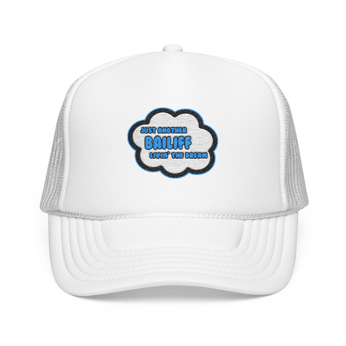 Bailiff .. Livin' The Dream - Foam Trucker Hat