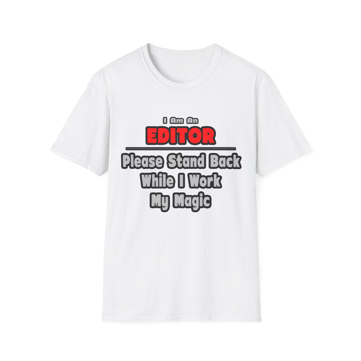 Editor ... Stand Back ... Work My Magic - Unisex Softstyle T-Shirt