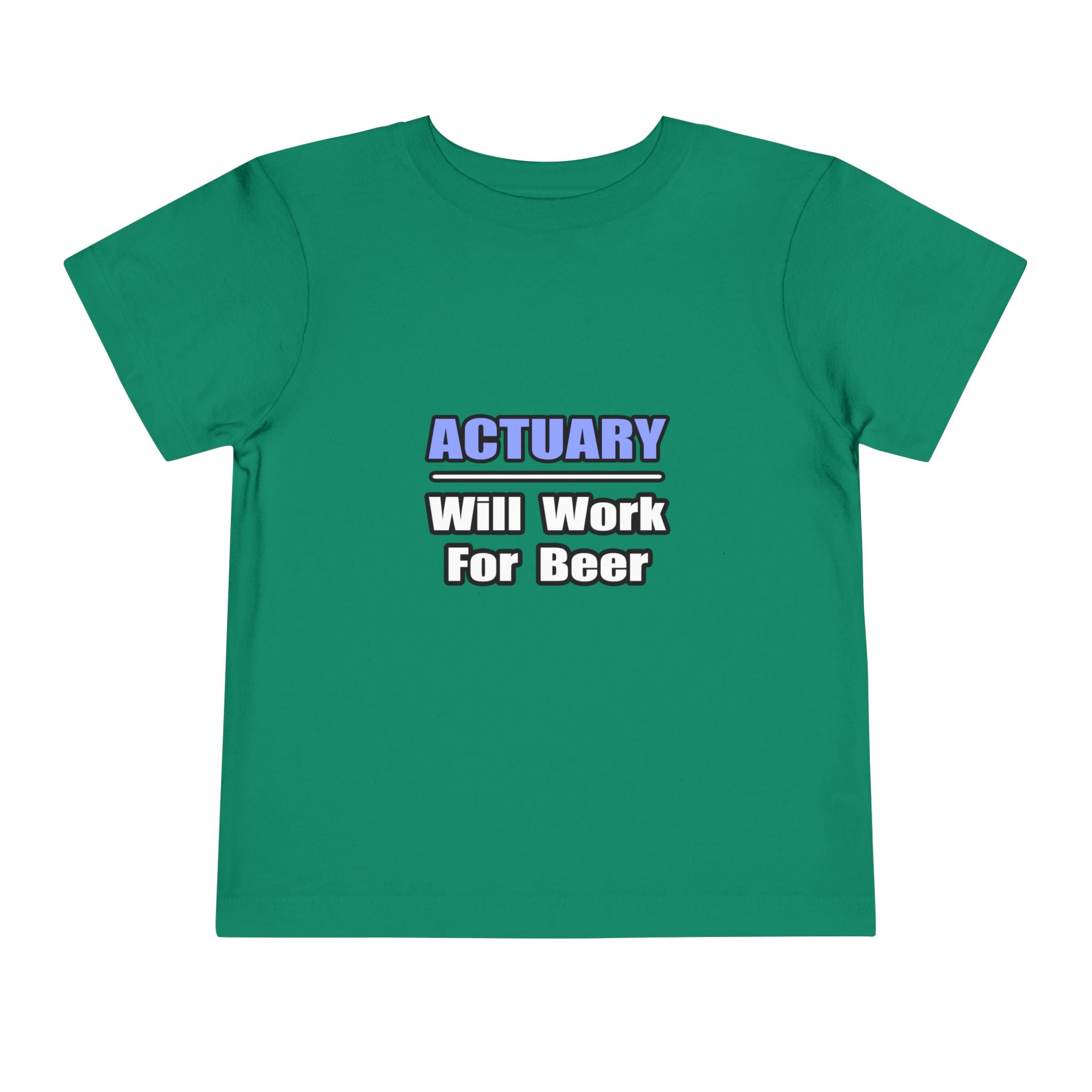 Actuary...Will Work For Beer - Toddler Short Sleeve Tee