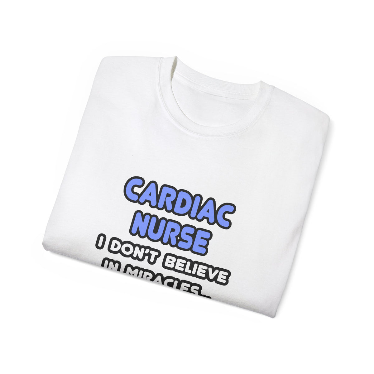Miracles and Cardiac Nurses - Unisex Ultra Cotton Tee