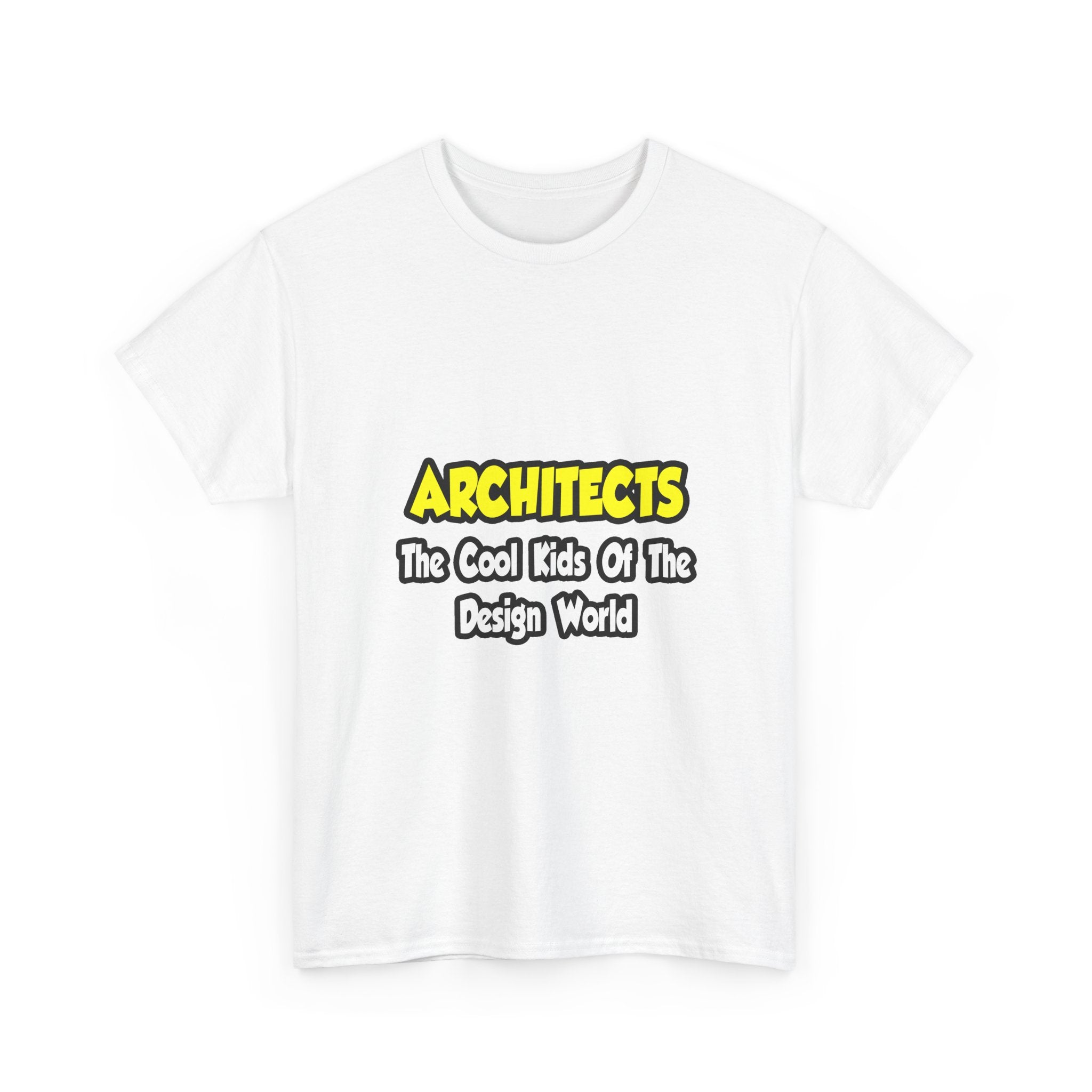 Architects...Cool Kids of Design World - Unisex Heavy Cotton Tee