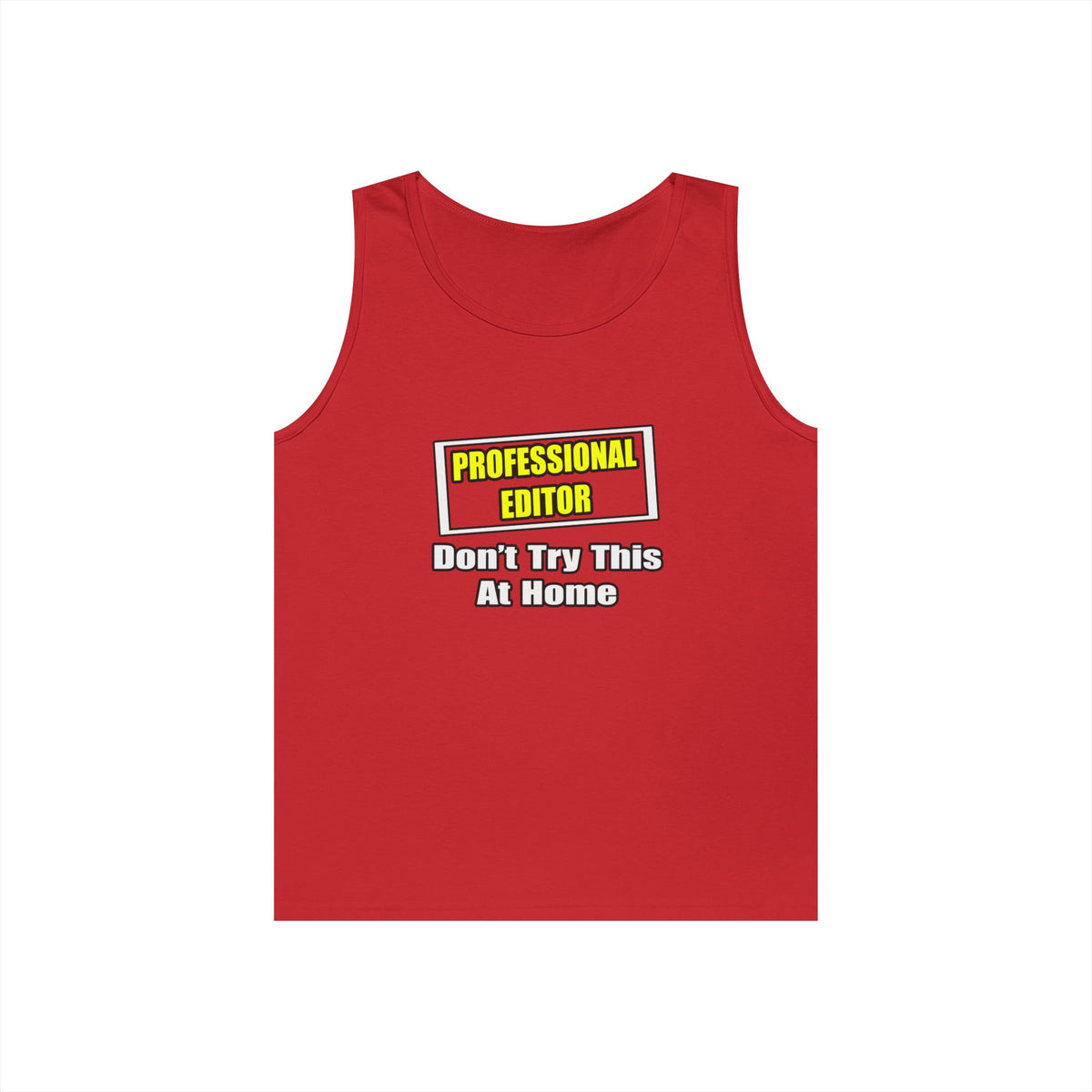 Professional Editor...Don't Try This At Home - Unisex Heavy Cotton Tank Top