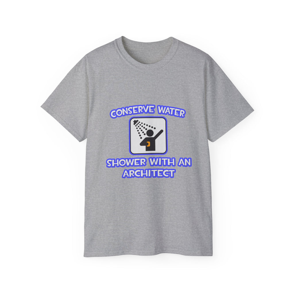 Conserve Water .. Shower With an Architect - Unisex Ultra Cotton Tee