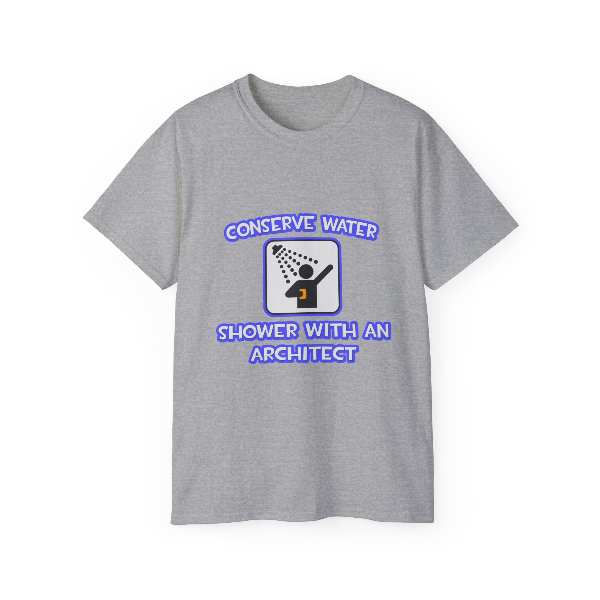 Conserve Water .. Shower With an Architect - Unisex Ultra Cotton Tee