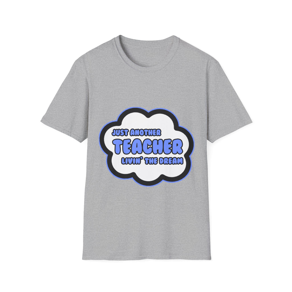 Teacher .. Livin' The Dream - Unisex Softstyle T-Shirt