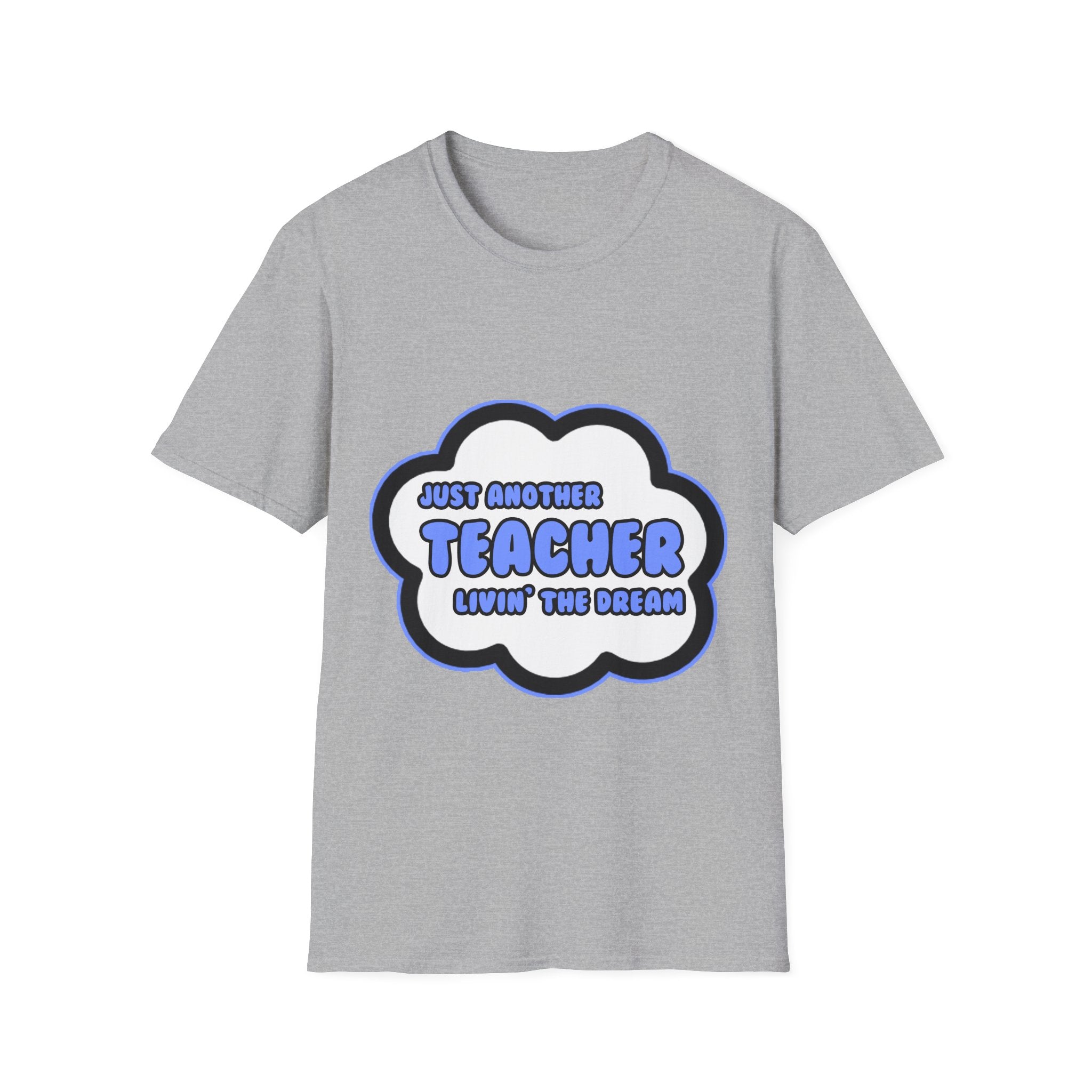 Teacher .. Livin' The Dream - Unisex Softstyle T-Shirt