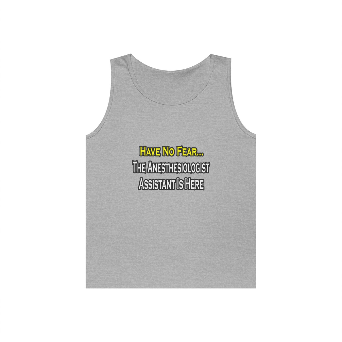Have No Fear, Anesthesiologist Asst Is Here - Unisex Heavy Cotton Tank Top