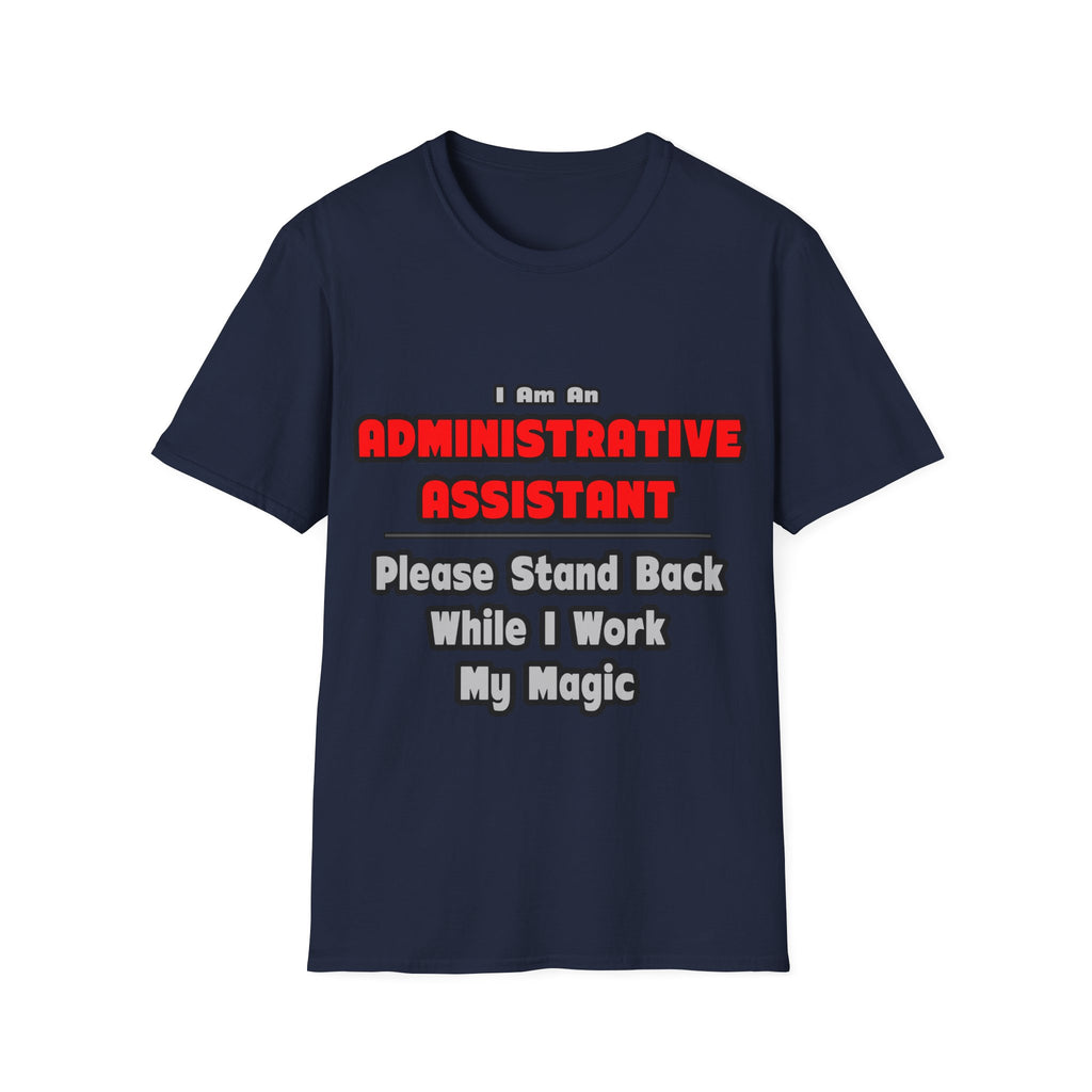 Administrative Assistant...Work My Magic - Unisex Softstyle T-Shirt
