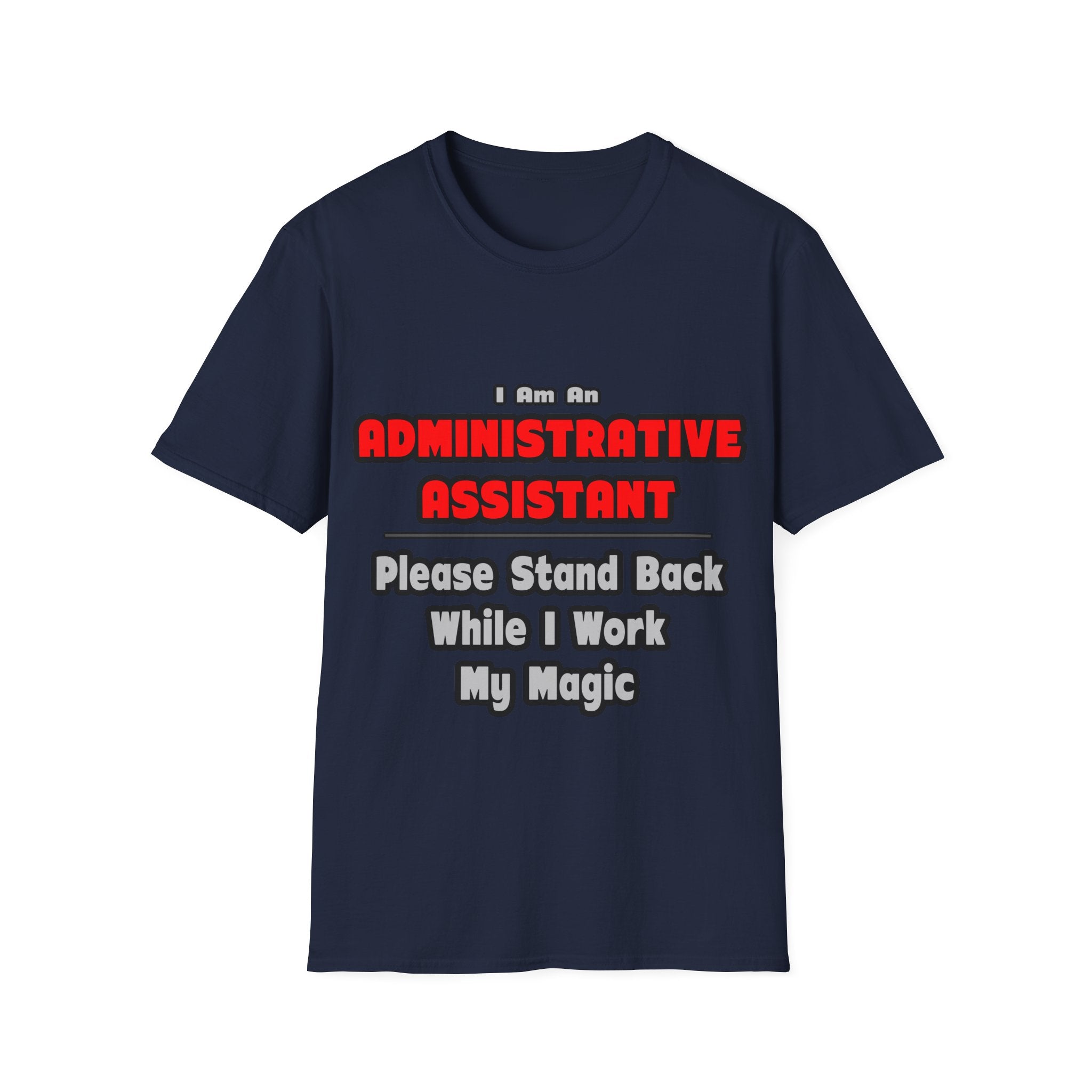 Administrative Assistant...Work My Magic - Unisex Softstyle T-Shirt