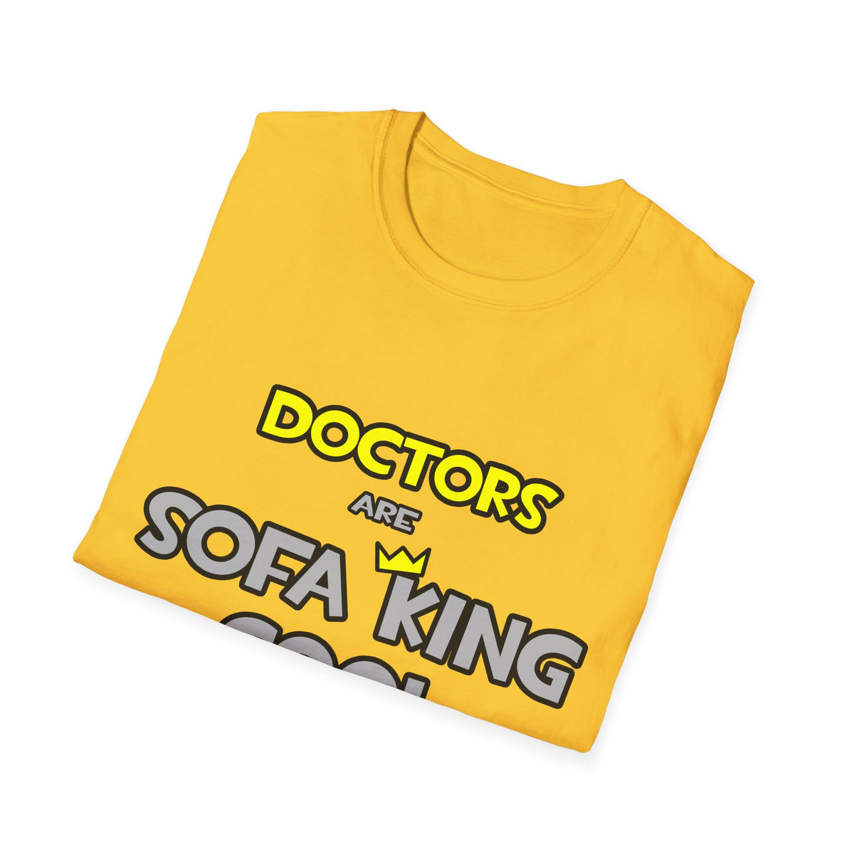 Doctors Are Sofa King Cool - Unisex Softstyle T-Shirt