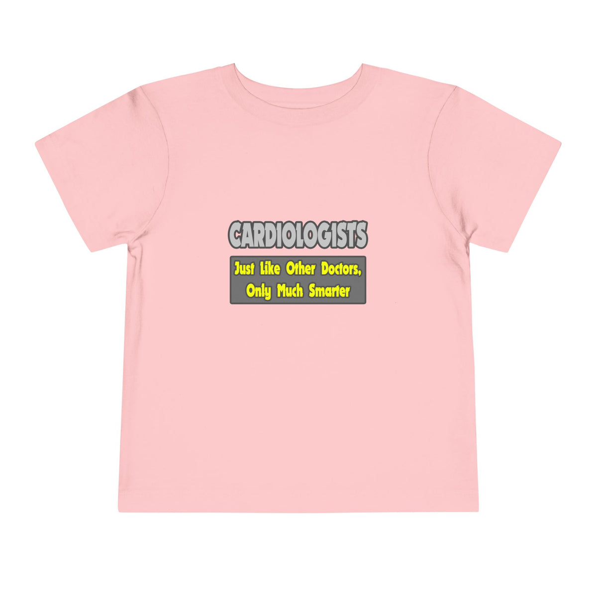 Cardiologists...Smarter - Toddler Short Sleeve Tee