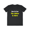 No Fear, The Editor Is Here - Men's Lightweight Fashion Tee