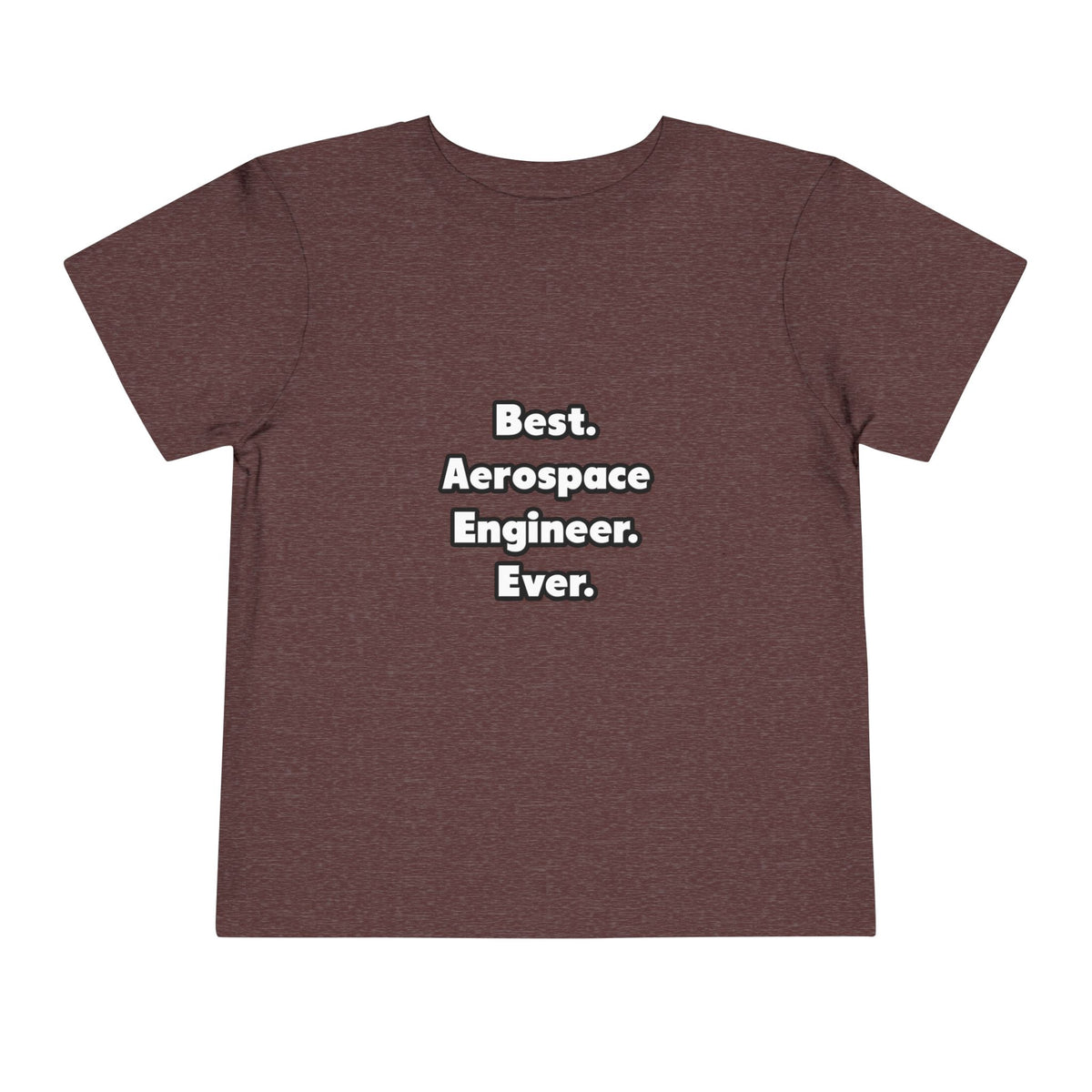 Best. Aerospace Engineer. Ever - Toddler Short Sleeve Tee
